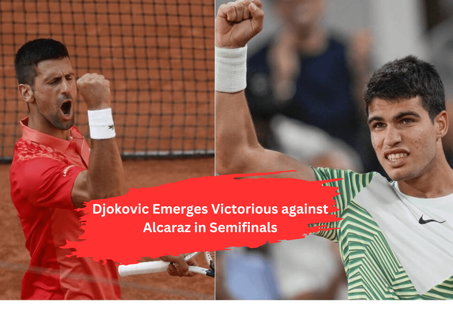 Djokovic Emerges Victorious against Alcaraz in Semifinals