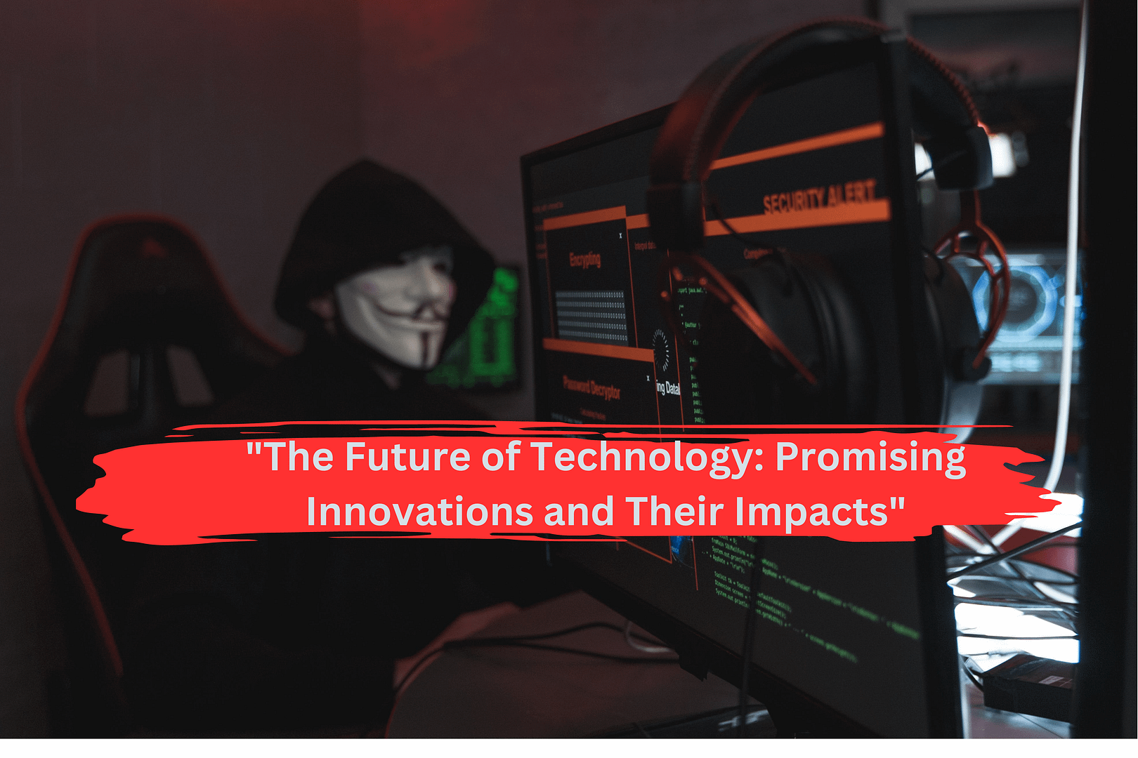 "THE FUTURE OF TECHNOLOGY: PROMISING INNOVATIONS AND THEIR IMPACTS"